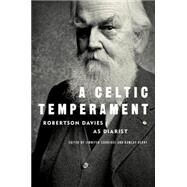 A Celtic Temperament Robertson Davies as Diarist by Davies, Robertson; Surridge, Jennifer; Derry, Ramsay, 9780771027642