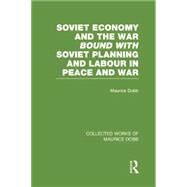 Soviet Economy and the War bound with Soviet Planning and Labour by Dobb; Maurice, 9781138007642