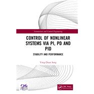 Control of Nonlinear Systems via PI, PD and PID: Stability and Performance by Song; Yong-Duan, 9781138317642