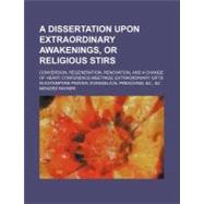 A Dissertation upon Extraordinary Awakenings, or Religious Stirs by Rayner, Menzies, 9781154467642