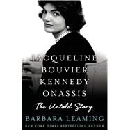 Jacqueline Bouvier Kennedy Onassis: The Untold Story by Leaming, Barbara, 9781250017642