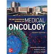 The MD Anderson Manual of Medical Oncology, Fourth Edition by Kantarjian, Hagop; Wolff, Robert; Rieber, Alyssa G., 9781260467642