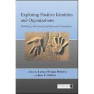 Exploring Positive Identities and Organizations: Building a Theoretical and Research Foundation by Roberts; Laura Morgan, 9781841697642