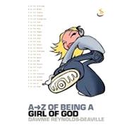 A-Z of Being a Girl of God by Reynolds-Deaville, Dawnie, 9781859997642