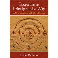 Esoterism As Principle and As Way by Schuon, Frithjof; Oldmeadow, Harry, 9781936597642