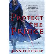 Protect the Prince by Estep, Jennifer, 9780062797643