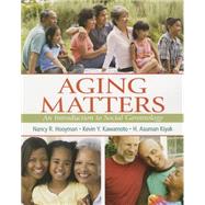 Aging Matters An Introduction to Social Gerontology by Hooyman, Nancy; Kawamoto, Kevin S.; Kiyak, H. Asuman S., 9780205727643