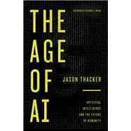 The Age of Ai by Thacker, Jason; Mouw, Richard J., 9780310357643