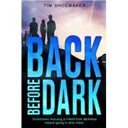 Back Before Dark by Shoemaker, Tim, 9780310737643