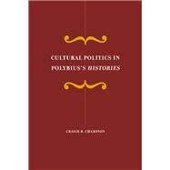 Cultural Politics in Polybius's Histories by Champion, Craige Brian, 9780520237643