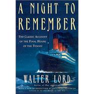 A Night To Remember by Lord, Walter; Philbrick, Nathaniel, 9780805077643