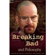 Breaking Bad and Philosophy Badder Living through Chemistry by Koepsell, David R.; Arp, Robert, 9780812697643