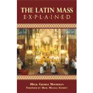 The Latin Mass Explained by Moorman, George, 9780895557643