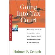 Going into Tax Court: Tax Guide 505 by Crouch, Holmes F., 9780944817643