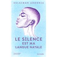 Le Silence est ma langue natale by Sulaiman Addonia, 9782413047643