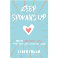 Keep Showing Up by Ehman, Karen, 9780310347644
