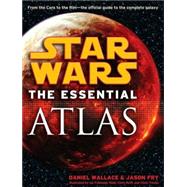 The Essential Atlas: Star Wars by WALLACE, DANIELFRY, JASON, 9780345477644