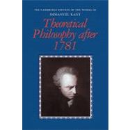 Theoretical Philosophy after 1781 by Immanuel Kant , Edited and translated by Henry Allison , Peter Heath , Translated by Gary Hatfield , Michael Friedman, 9780521147644