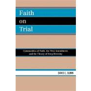 Faith on Trial Communities of Faith, the First Amendment, and the Theory of Deep Diversity by Guinn, David E., 9780739117644