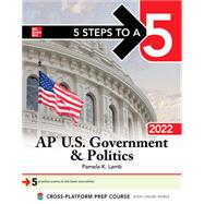 5 Steps to a 5: AP U.S. Government & Politics 2022 by Lamb, Pamela, 9781264267644