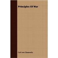 Principles Of War by Von Clausewitz, Carl; Gatzke, Hans Wilhelm, 9781409727644