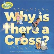 Why Is There a Cross? by Bostrom, Kathleen Long; Kucharik, Elena, 9781414367644