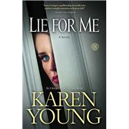 Lie for Me A Novel by Young, Karen, 9781416587644