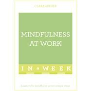 Mindfulness at Work in a Week: Teach Yourself by Seeger, Clara, 9781473607644