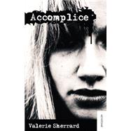 Accomplice by Sherrard, Valerie, 9781554887644