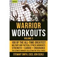 Warrior Workouts, Volume 3 100 of the All-Time Greatest Military and Tactical Fitness Workouts by SMITH, STEWART, 9781578267644
