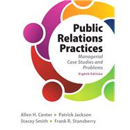 Public Relations Practices by Center, Allen H.; Jackson, Patrick; Smith, Stacey; Stansberry, Frank, 9780133127645