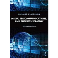 Media, Telecommunications, and Business Strategy by Gershon; Richard A., 9780415517645