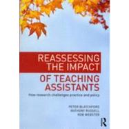 Reassessing the Impact of Teaching Assistants: How research challenges practice and policy by Blatchford; Peter, 9780415687645