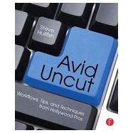 Avid Uncut: Workflows, Tips, and Techniques from Hollywood Pros by Hullfish; Steve, 9780415827645