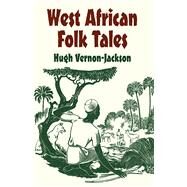 West African Folk Tales by Vernon-Jackson, Hugh; Wright, Patricia, 9780486427645