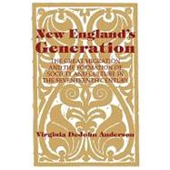 New England's Generation: The Great Migration and the Formation of Society and Culture in the Seventeenth Century by Virginia DeJohn Anderson, 9780521447645