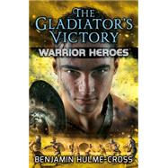 The Gladiator's Victory by Hulme-cross, Benjamin; Rinaldi, Angelo, 9780778717645