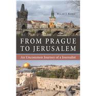 From Prague to Jerusalem by Kubic, Milan J., 9780875807645