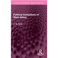 Political Institutions of West Africa by J. H. Price, 9781000987645