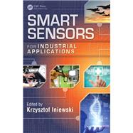 Smart Sensors for Industrial Applications by Iniewski; Krzysztof, 9781138077645