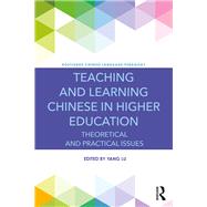 Teaching and Learning Chinese in Higher Education: Theoretical and Practical Issues by Lu; Yang, 9781138697645