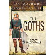 The Goths by MacDowall, Simon, 9781473837645