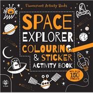 Space Explorer Colouring & Sticker Activity Book by Hutchinson, Sam; Barker, Vicky, 9781909767645