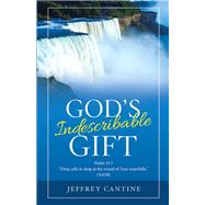 God’s Indescribable Gift by Cantine, Jeffrey, 9781973647645