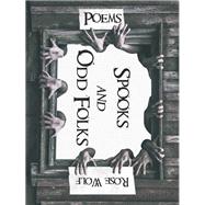Spooks and Odd  Folks by Rose Wolf, 9798369417645