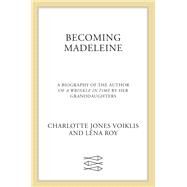 Becoming Madeleine by Voiklis, Charlotte Jones; Roy, Lna, 9780374307646