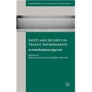 Safety and Security in Transit Environments An Interdisciplinary Approach by Ceccato, Vania; Newton, Andrew, 9781137457646