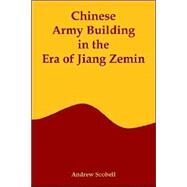 Chinese Army Building In The Era Of Jiang Zemin by Scobell, Andrew, 9781410217646