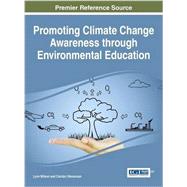 Promoting Climate Change Awareness Through Environmental Education by Wilson, Lynn; Stevenson, Carolyn, 9781466687646