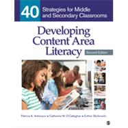 Developing Content Area Literacy: 40 Strategies for Middle and Secondary Classrooms by Antonacci, Patricia A.; O'Callaghan, Catherine M.; Berkowitz, Esther, 9781483347646